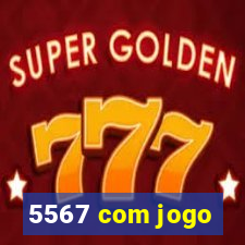 5567 com jogo